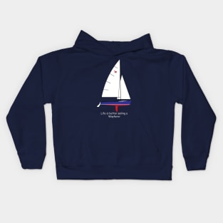 Wayfarer Sailboat - Life Is Better Sailing a Wayfarer Kids Hoodie